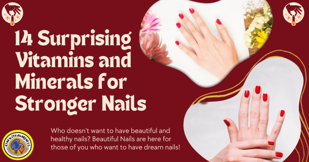 14 Surprising Vitamins and Minerals for Stronger Nails