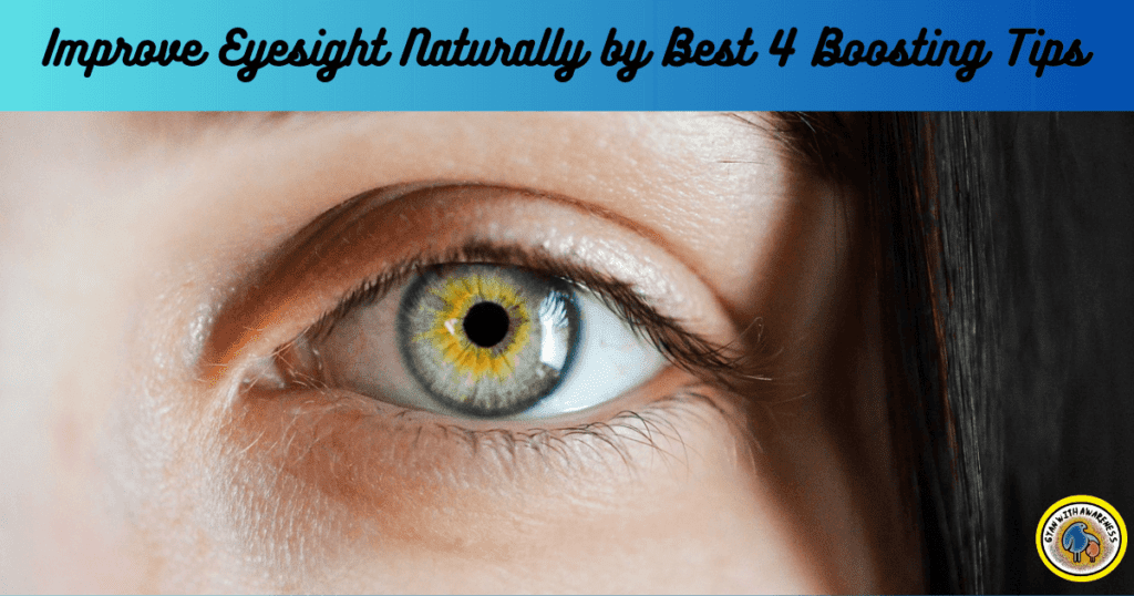 Improve Eyesight Naturally by Best 4 Boosting Tips