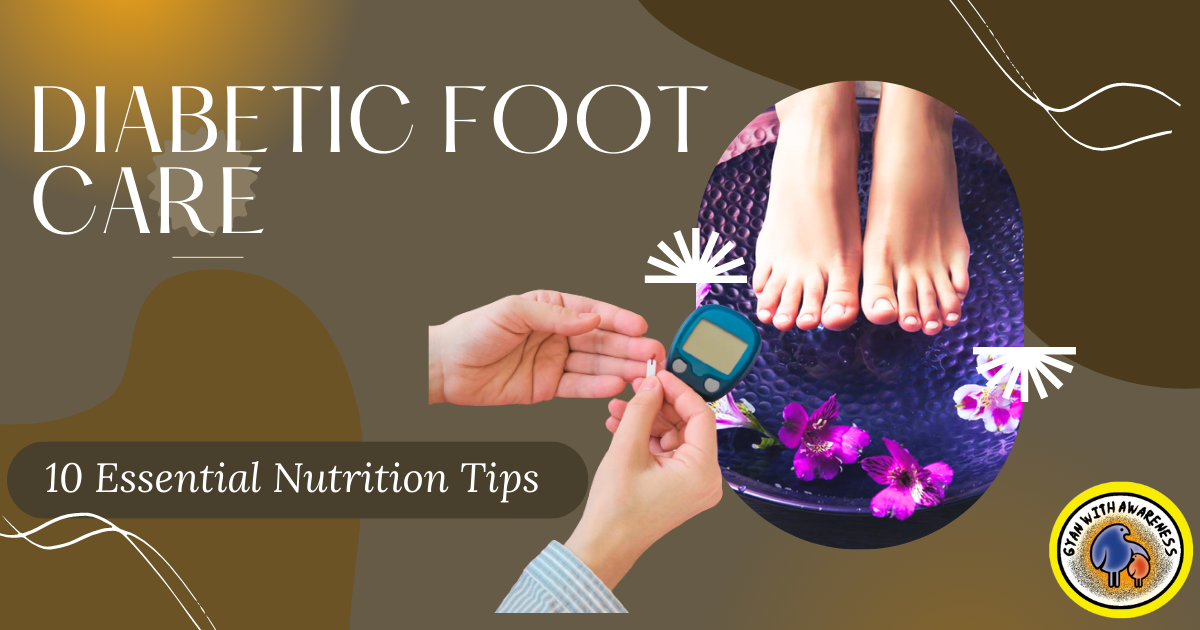 Diabetic Foot Care: 10 Essential Nutrition Tips