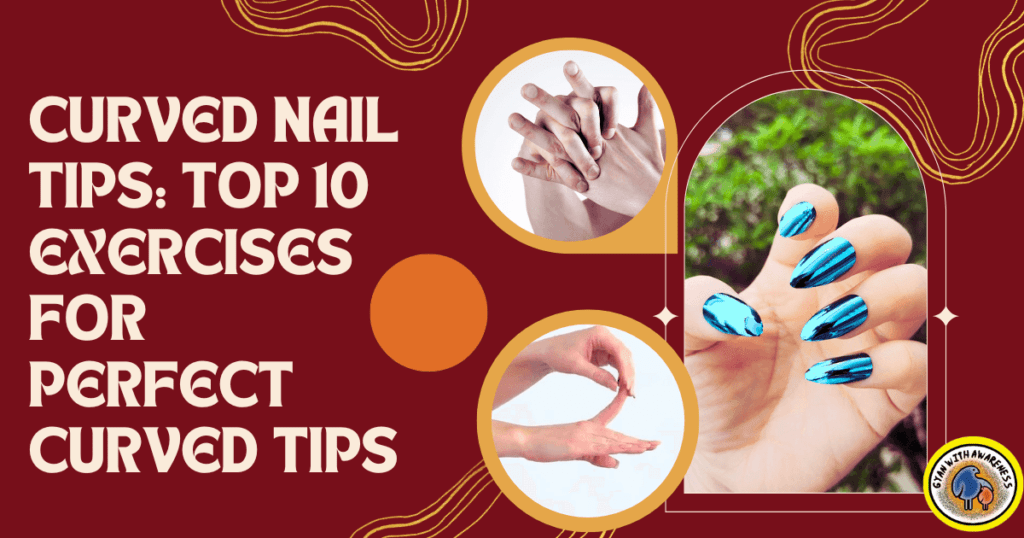 Curved Nail Tips Top 10 Exercises for Perfect Curved Tips 