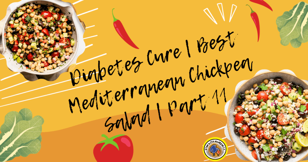 Diabetes Cure | Best Mediterranean Chickpea Salad | Part 11
