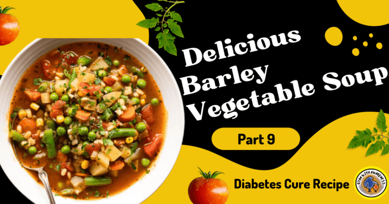Diabetes Cure | Delicious Barley Vegetable Soup | Part 9