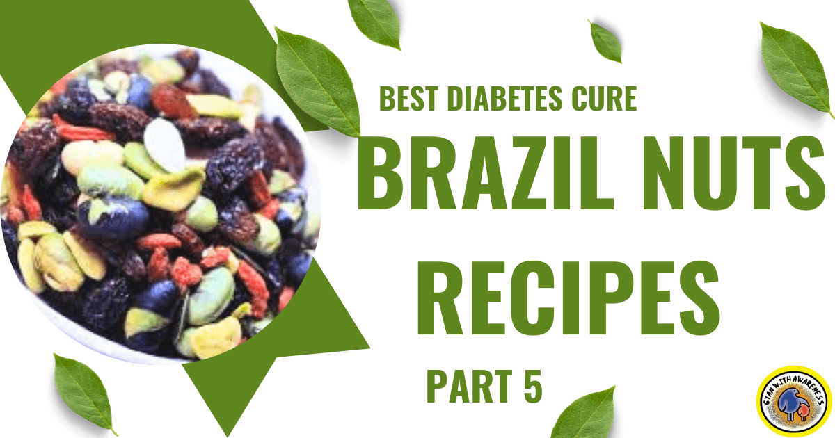 Best Diabetes Cure | Brazil Nuts Recipes | Part 5