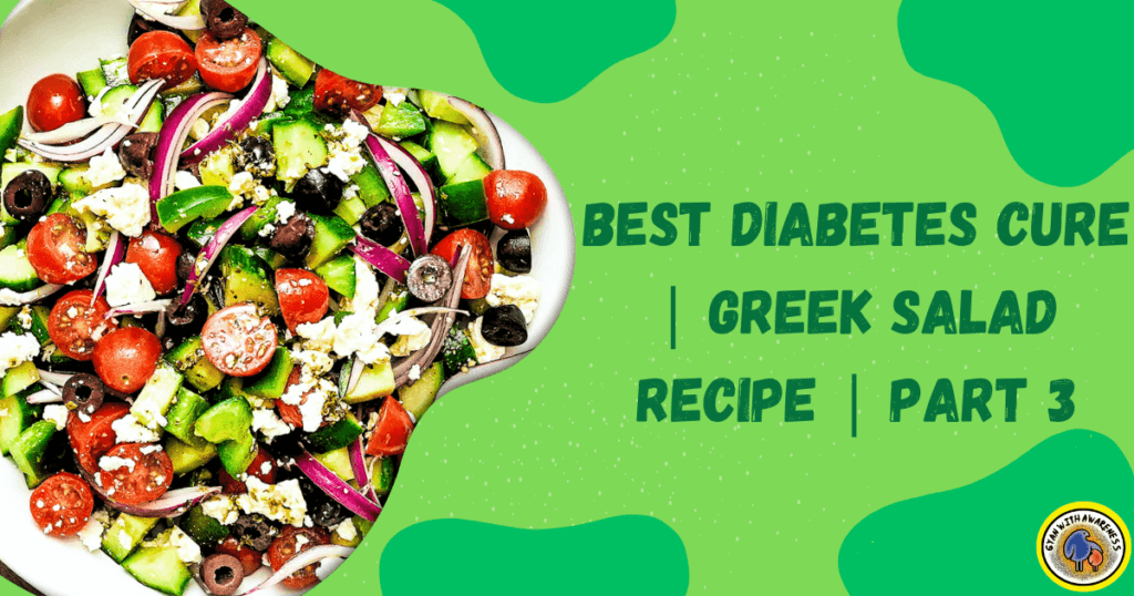 Best Diabetes Cure | Greek Salad Recipe | Part 3
