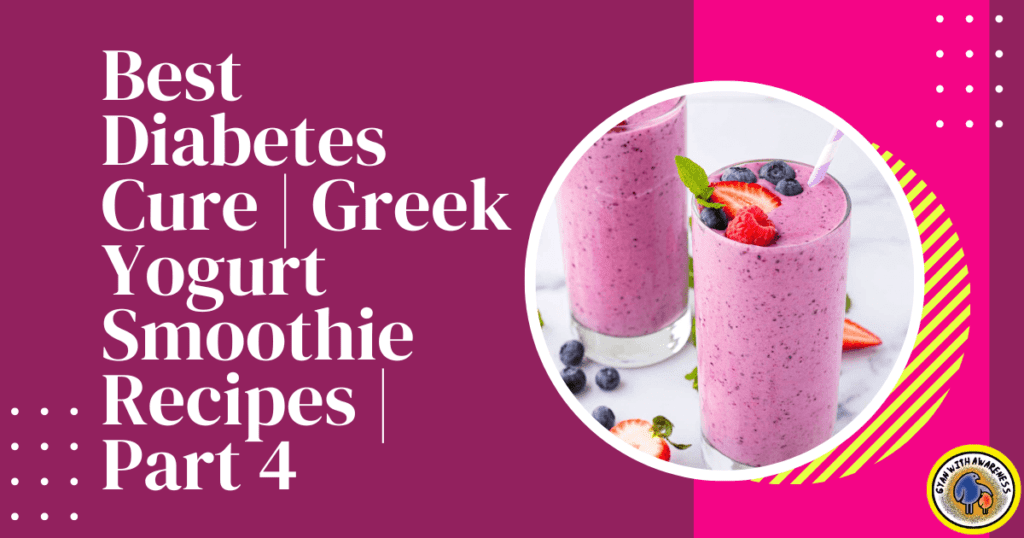 Best Diabetes Cure | Greek Yogurt Smoothie Recipes | Part 4