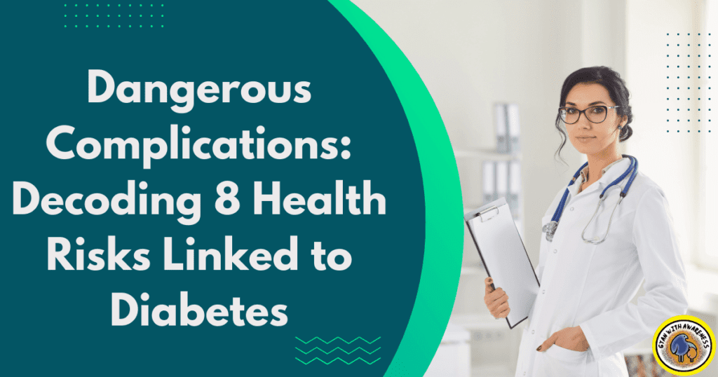 Dangerous Complications: Decoding 8 Health Risks Linked to Diabetes
