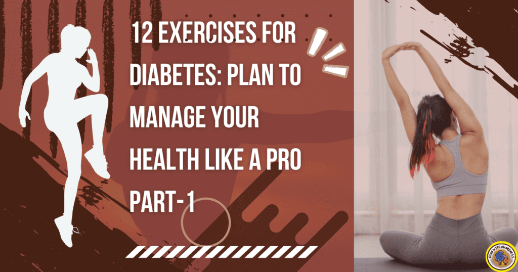 12 Exercises for Diabetes: Plan to Manage Your Health Like a Pro Part -1