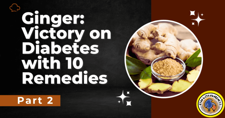 Ginger: Victory on Diabetes with 10 Remedies- Part 2