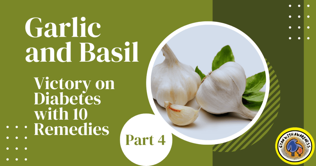 Garlic and Basil Victory on Diabetes with 10 Remedies- Part 4
