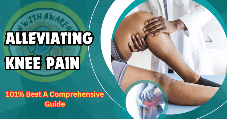Alleviating Knee Pain: 101% Best A Comprehensive Guide