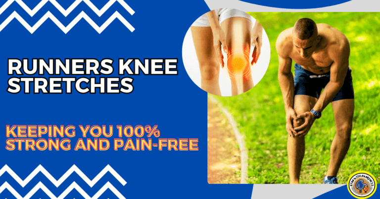 Runners Knee Stretches: Keeping You 100% Strong and Pain-Free