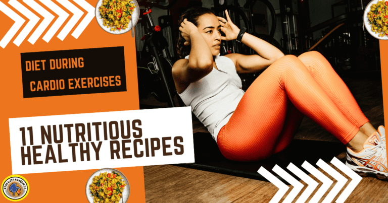 Diet during Cardio Exercises: 11 Nutritious Healthy Recipes