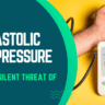 High Diastolic Blood Pressure: 100% The Silent Threat Of Health