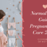 Normal Weight Gain in Pregnancy: Best Care 21 Tips
